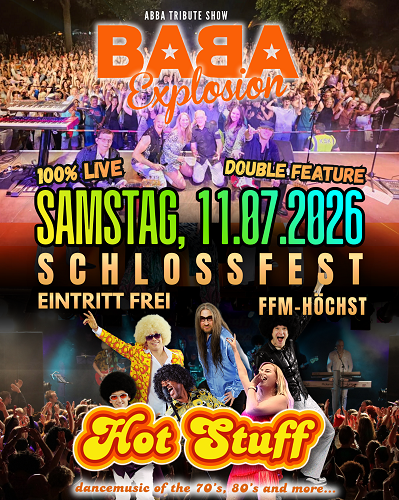 11.07.2026 - Hot Stuff und BABA Explosion - Höchster Schlossfest: 30 Jahre Hot Stuff - 20 Jahre BABA Explosion